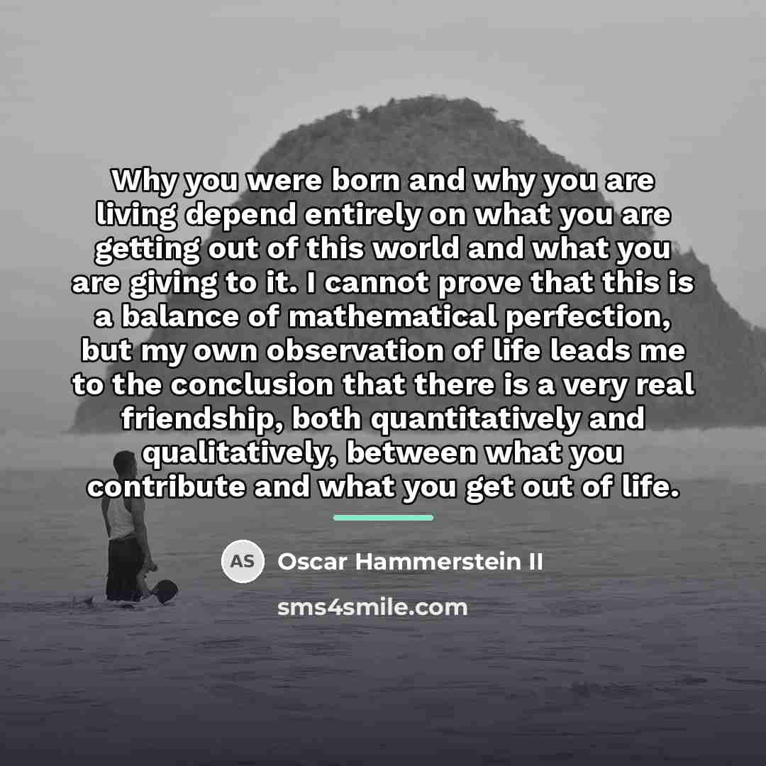 “Why you were born and why you are living depend…” quote by Oscar Hammerstein II