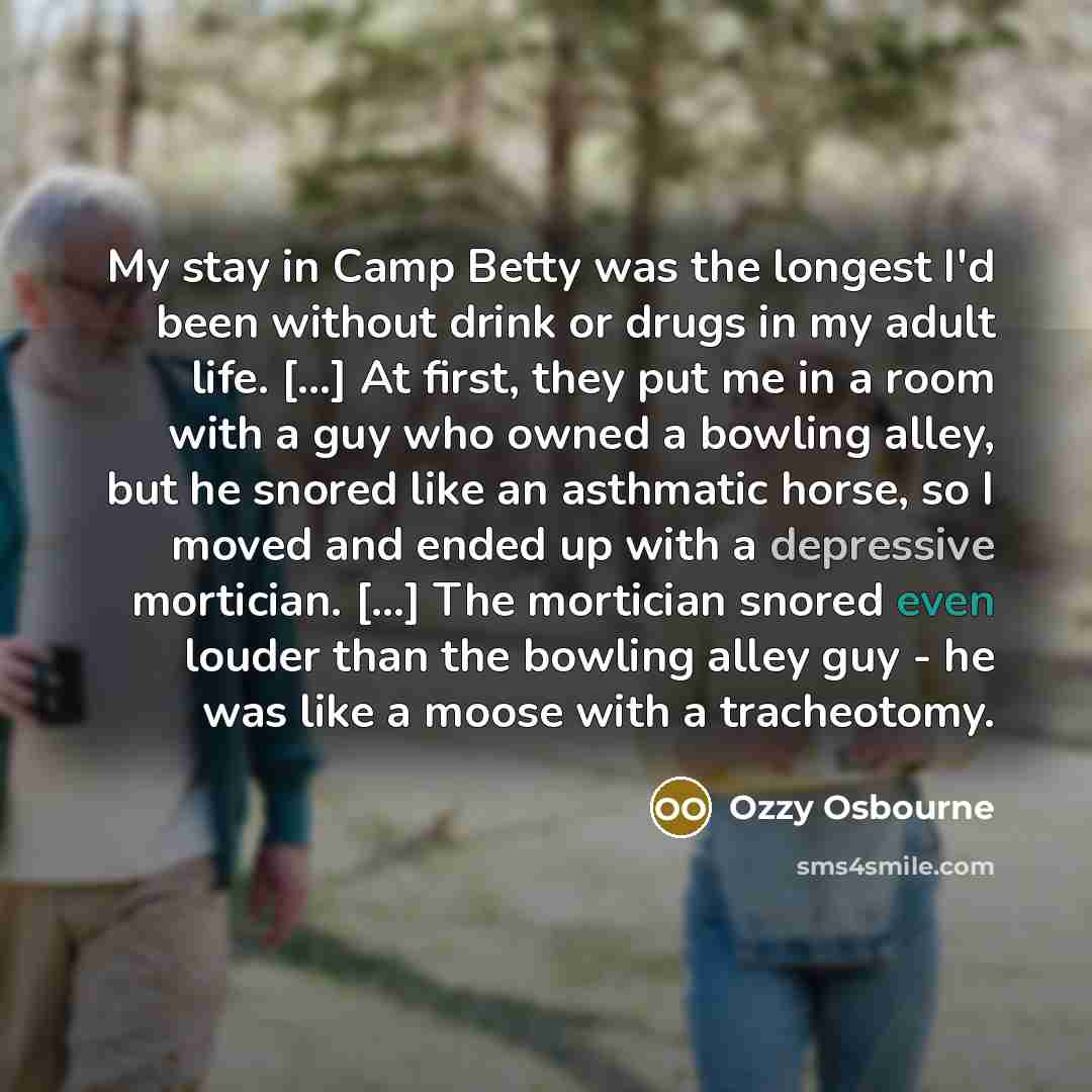 “My stay in Camp Betty was the longest I'd been…” quote by Ozzy Osbourne