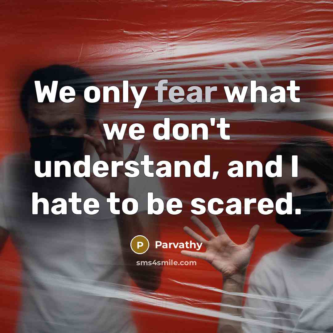 “We only fear what we don't understand, and I hate…” quote by Parvathy