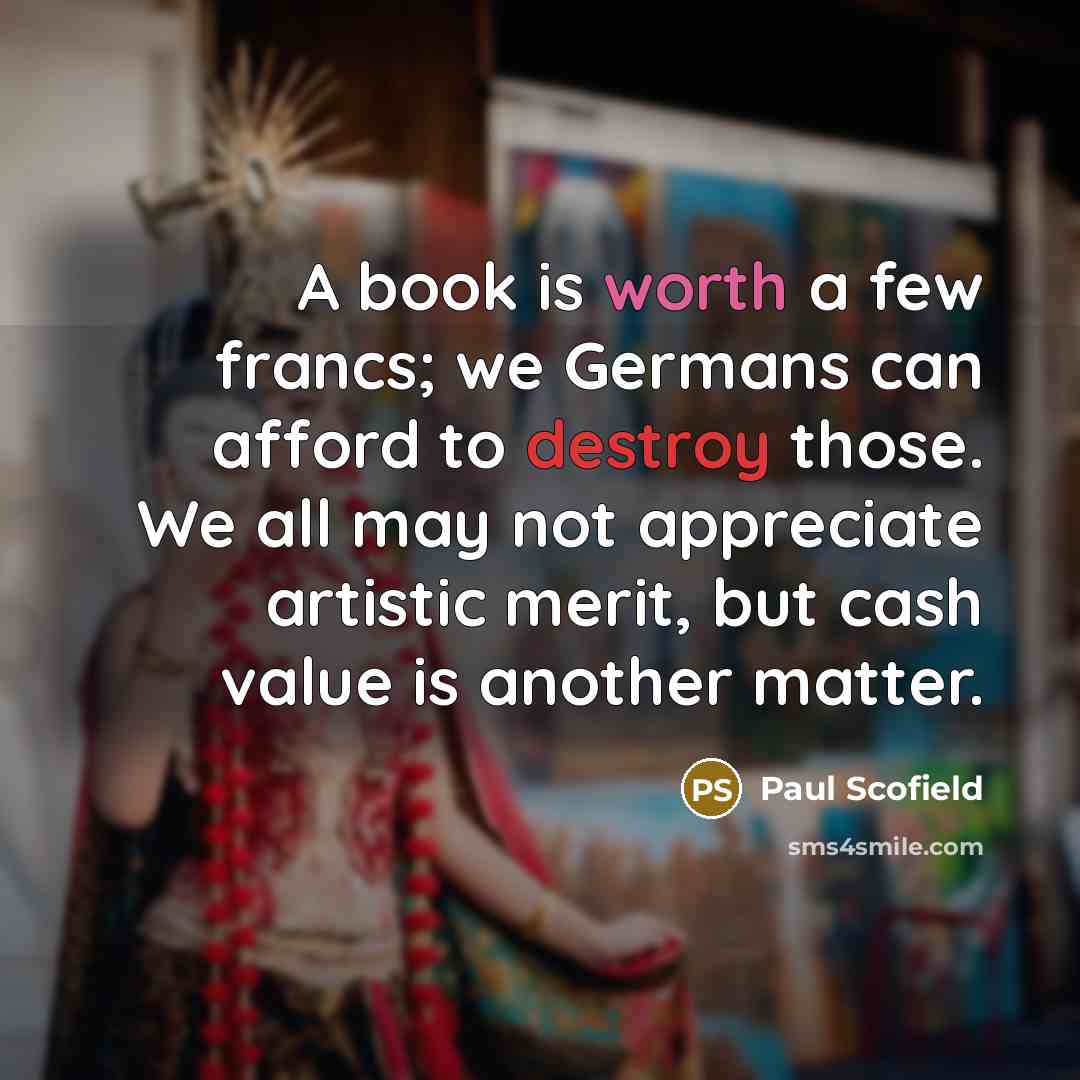 “A book is worth a few francs; we Germans can…” quote by Paul Scofield