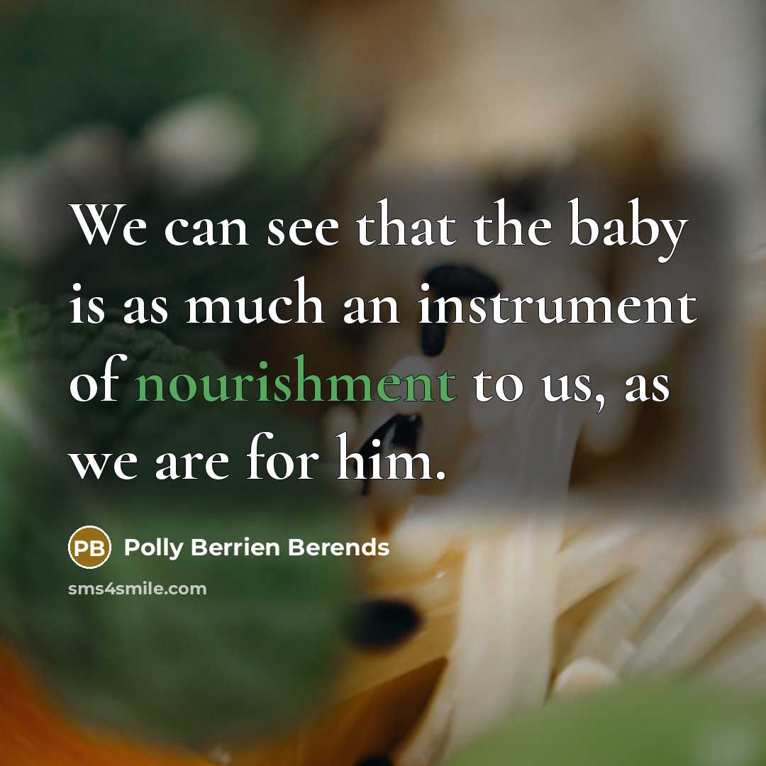 “We can see that the baby is as much an…” quote by Polly Berrien Berends