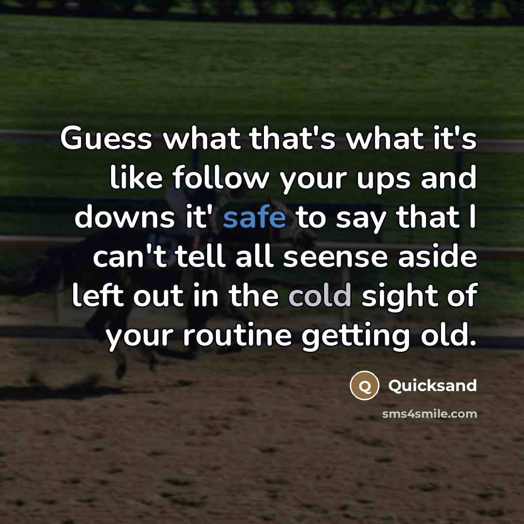 “Guess what that's what it's like follow your ups and…” quote by Quicksand