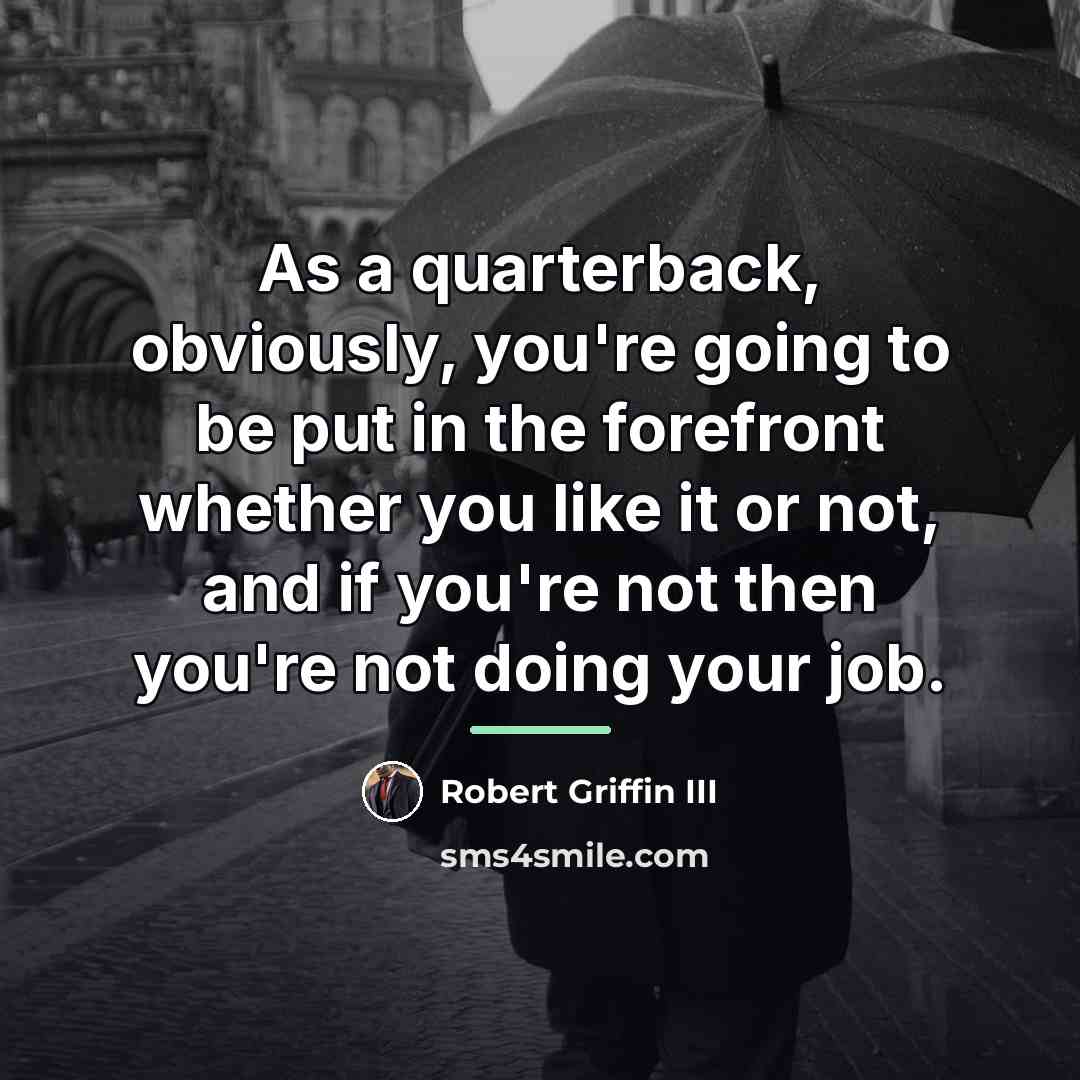 “As a quarterback, obviously, you're going to be put in…” quote by Robert Griffin III