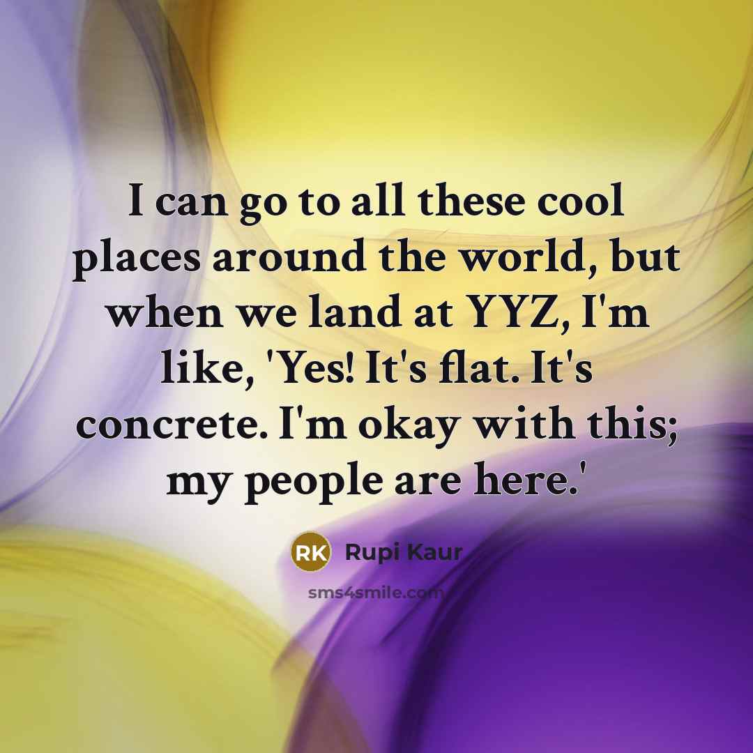 “I can go to all these cool places around the…” quote by Rupi Kaur