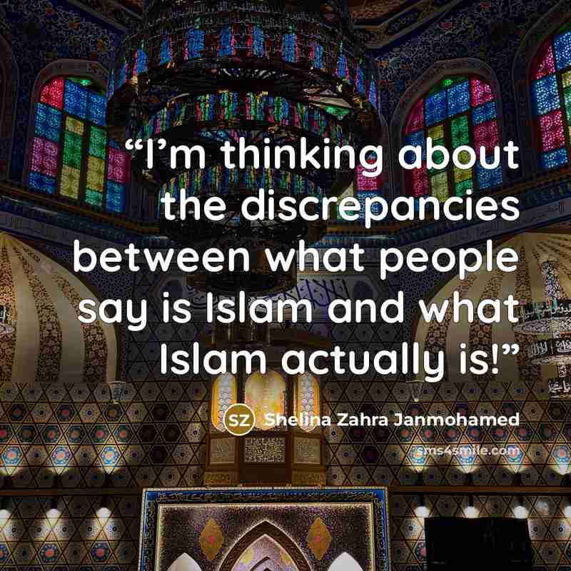“I’m thinking about the discrepancies between what people say is Islam and what Islam actually is!” quote by Shelina Zahra Janmohamed