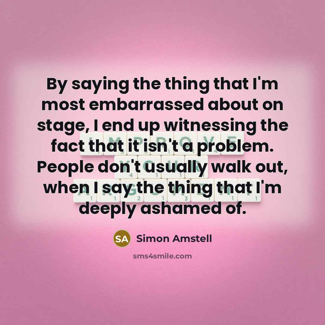 “By saying the thing that I'm most embarrassed about on…” quote by Simon Amstell