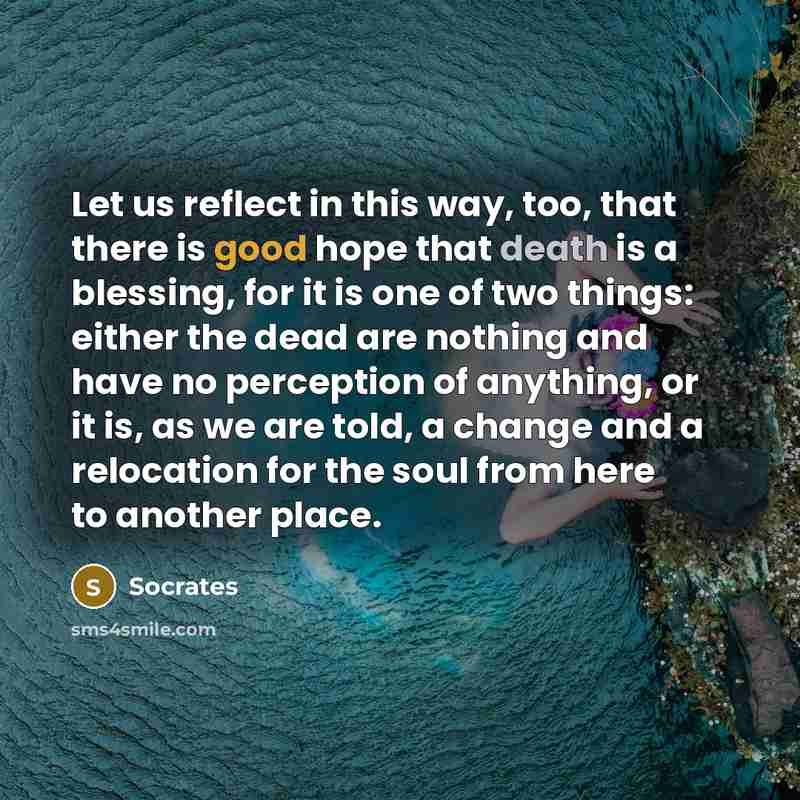 “Let us reflect in this way, too, that there is…” quote by Socrates