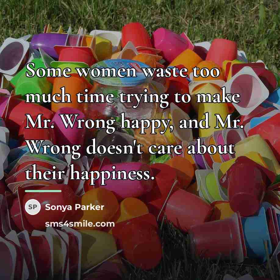 “Some women waste too much time trying to make Mr.…” quote by SONYA PARKER