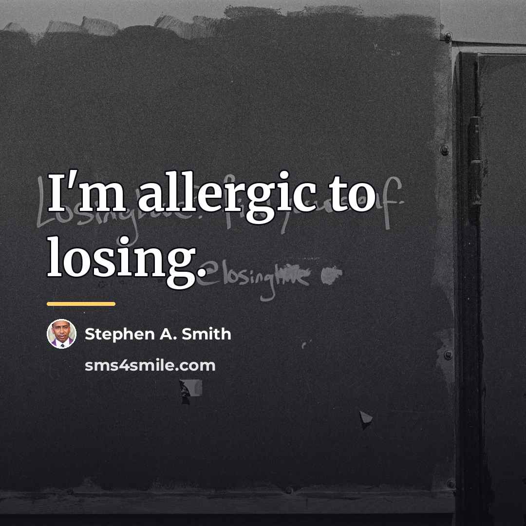 “I'm allergic to losing.…” quote by Stephen A. Smith