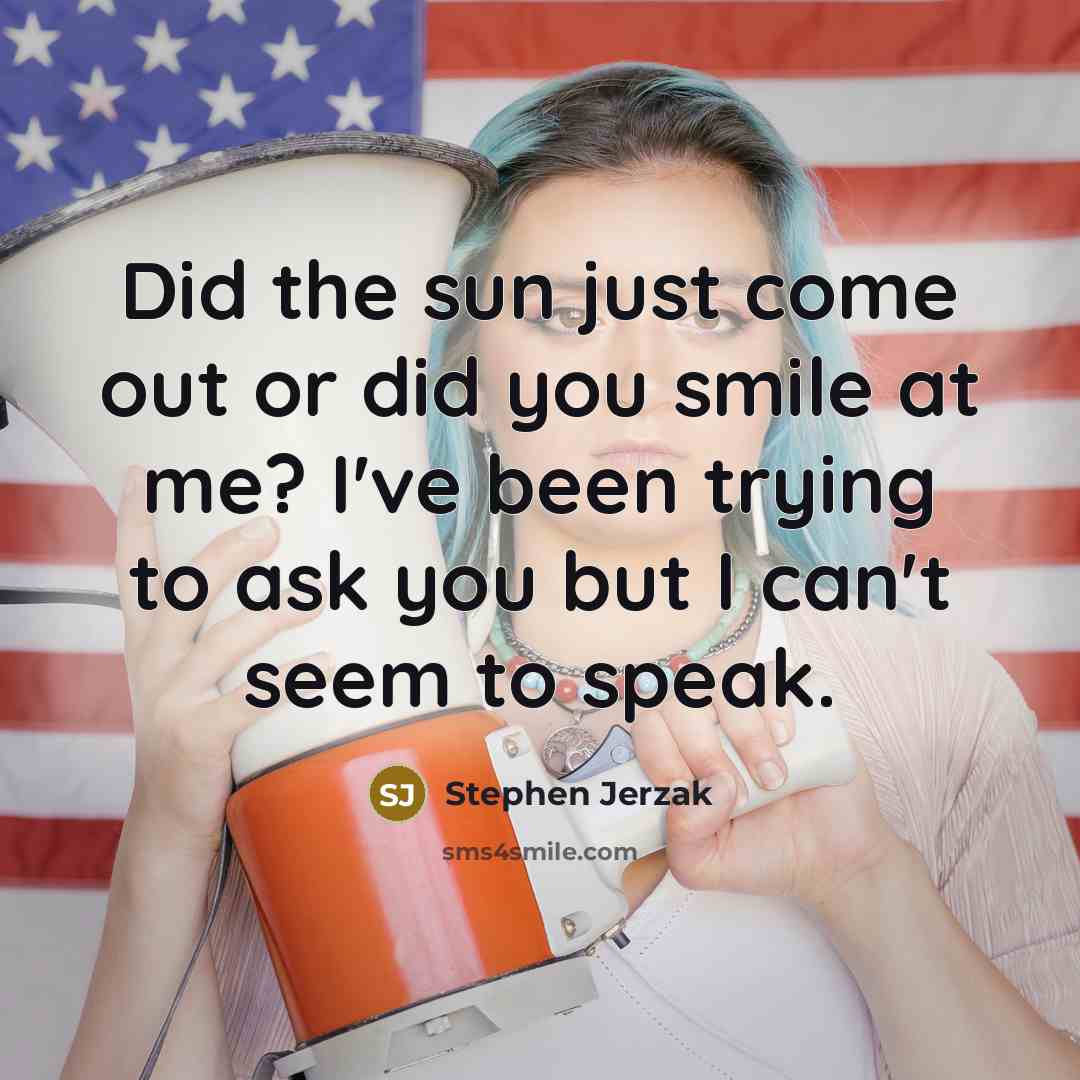 “Did the sun just come out or did you smile…” quote by Stephen Jerzak
