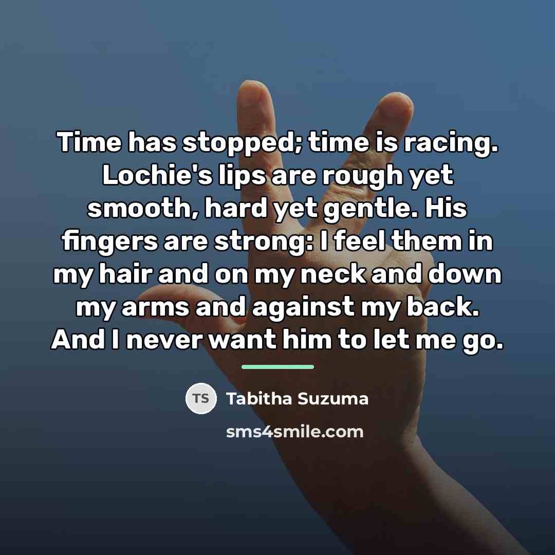 “Time has stopped; time is racing. Lochie's lips are rough…” quote by Tabitha Suzuma