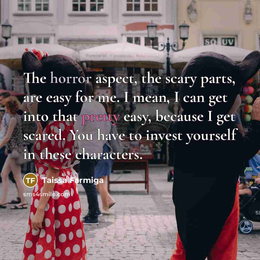 “The horror aspect, the scary parts, are easy for me.…” quote by Taissa Farmiga