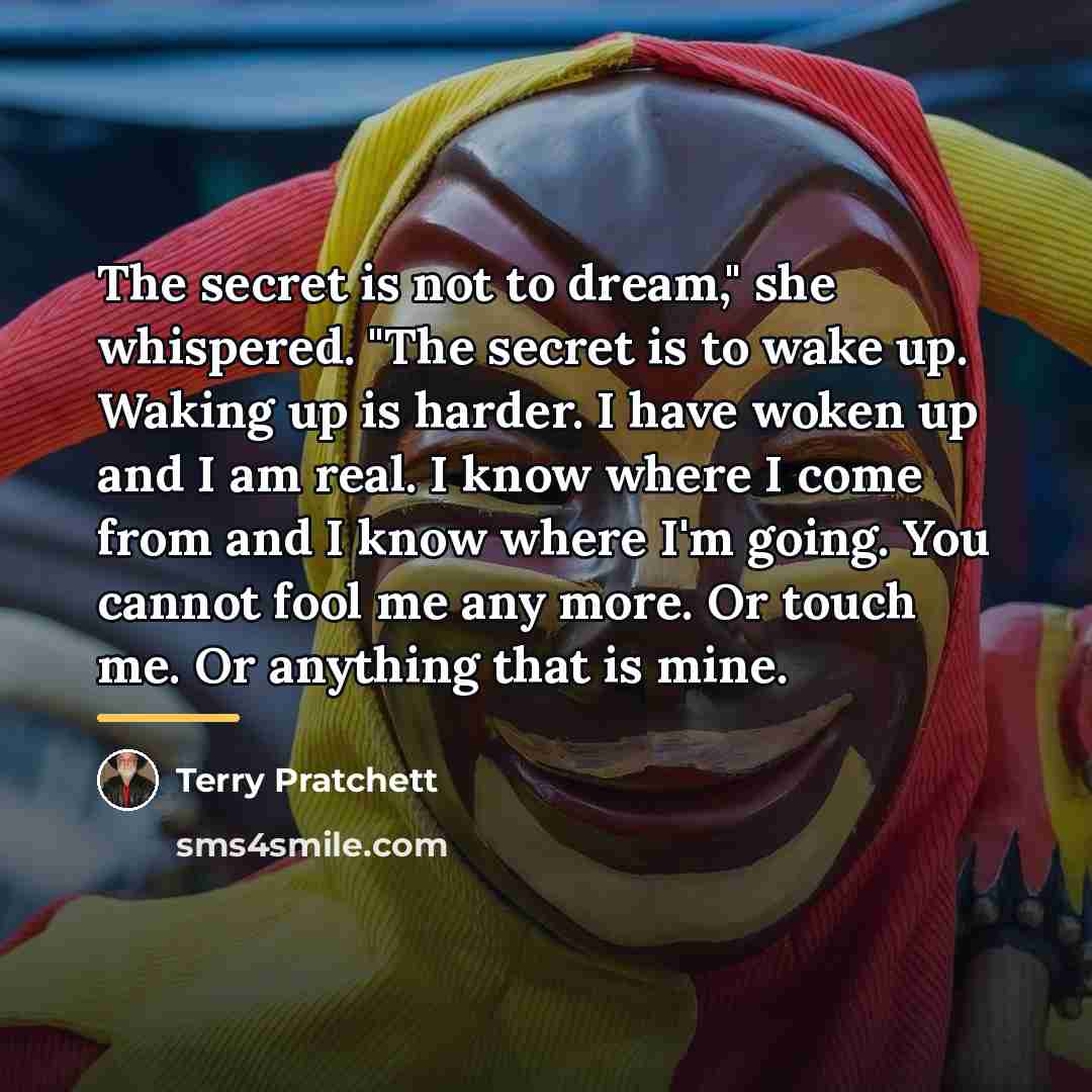 “The secret is not to dream," she whispered. "The secret…” quote by Terry Pratchett