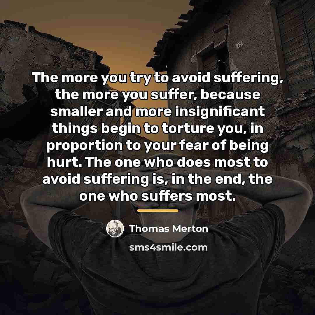 “The more you try to avoid suffering, the more you…” quote by Thomas Merton