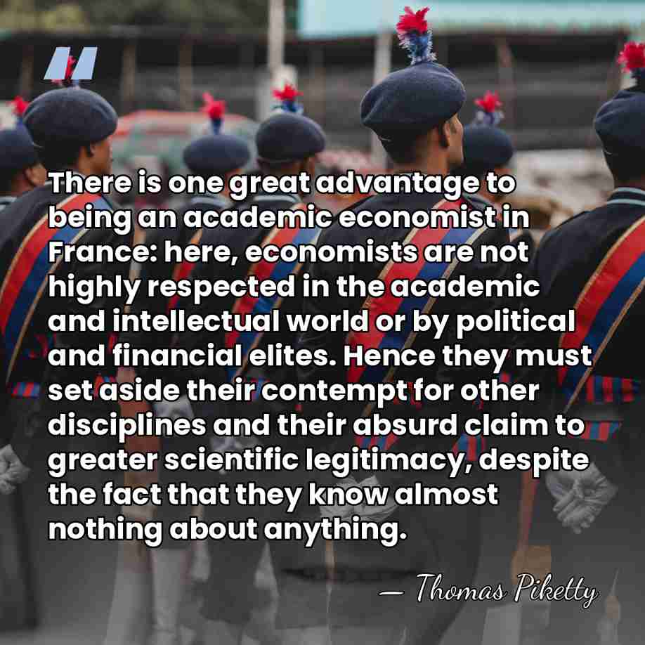 There is one great advantage to being an academic economist in France:&hellip; - Thomas Piketty