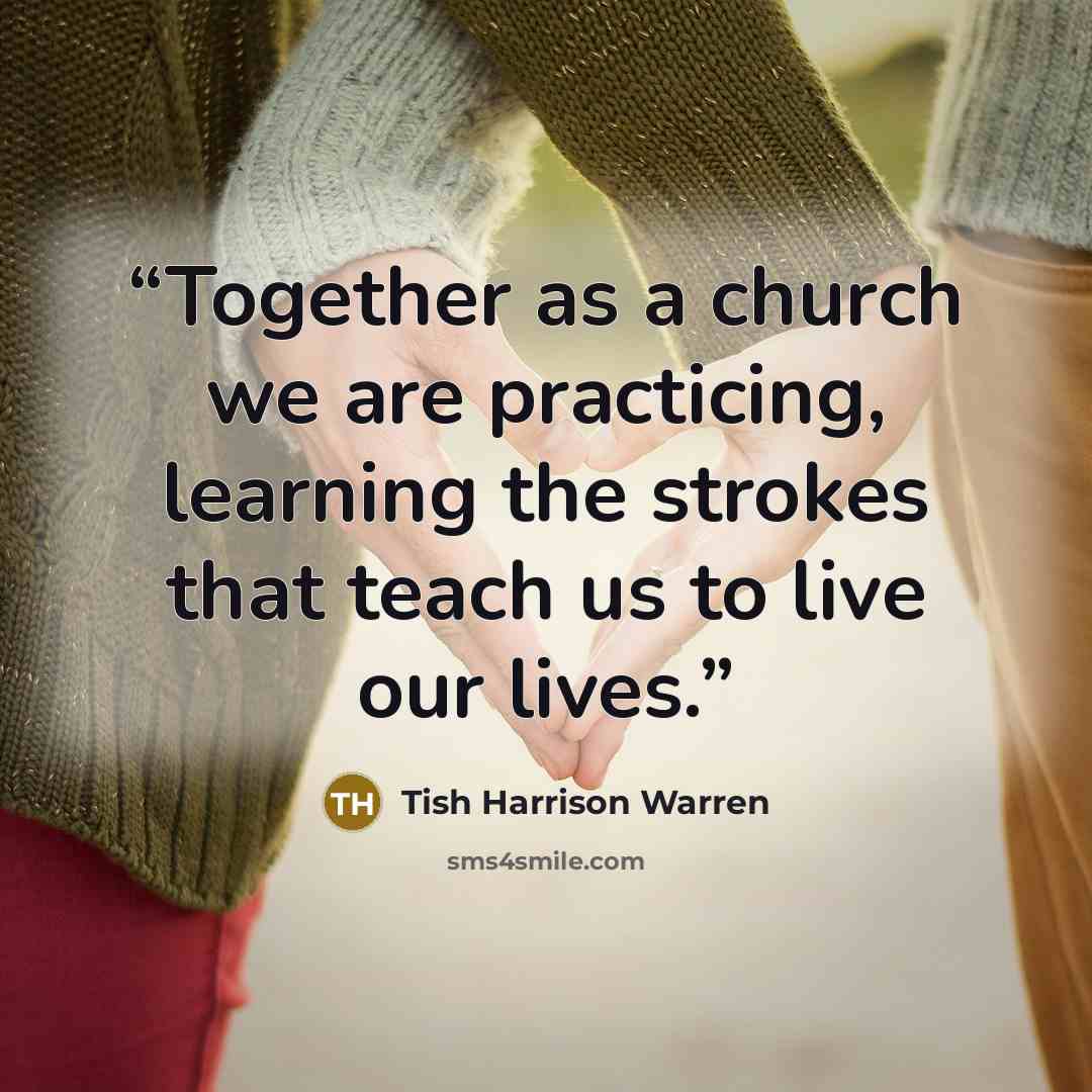 “Together as a church we are practicing, learning the strokes that teach us to live our lives.” quote by Tish Harrison Warren