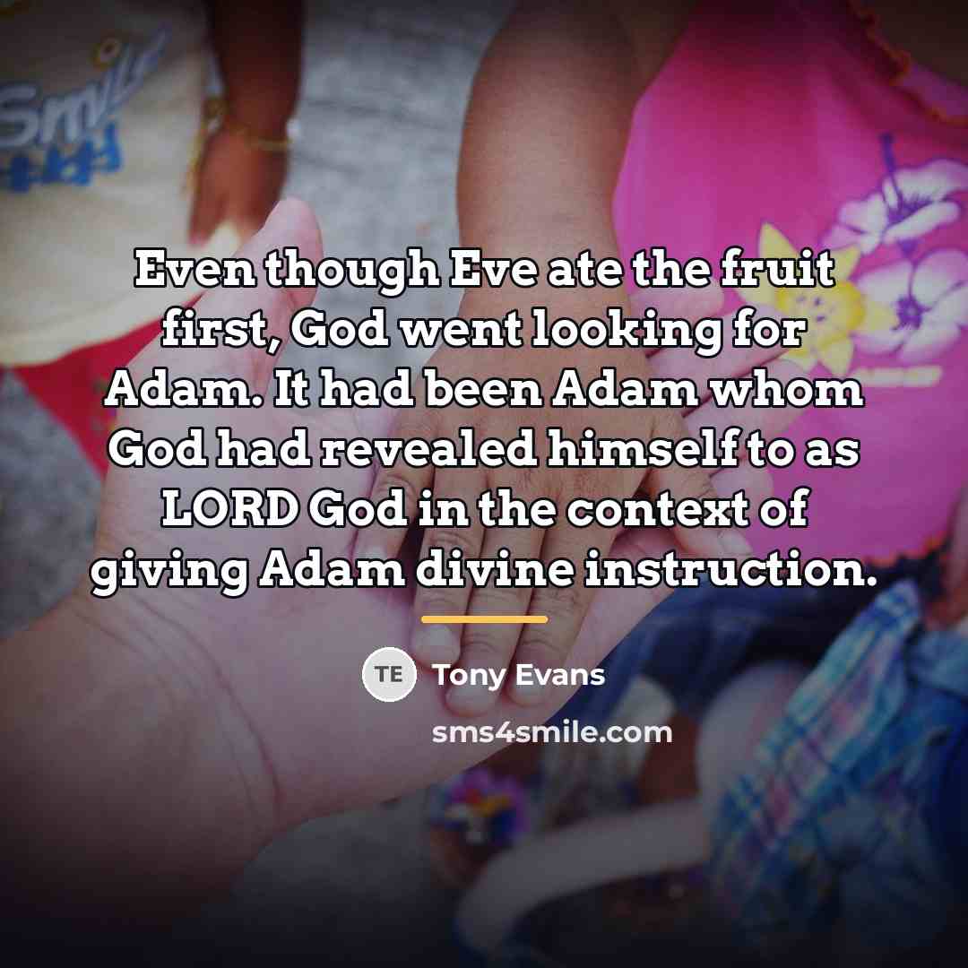 “Even though Eve ate the fruit first, God went looking…” quote by Tony Evans