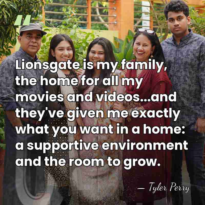 Lionsgate is my family, the home for all my movies and videos...and&hellip; - Tyler Perry