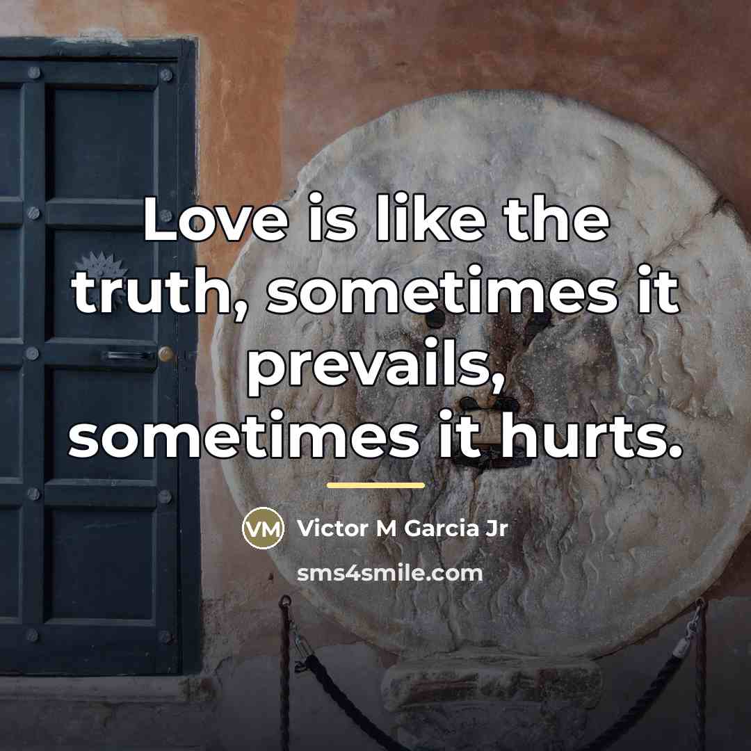 “Love is like the truth, sometimes it prevails, sometimes it…” quote by Victor M Garcia Jr