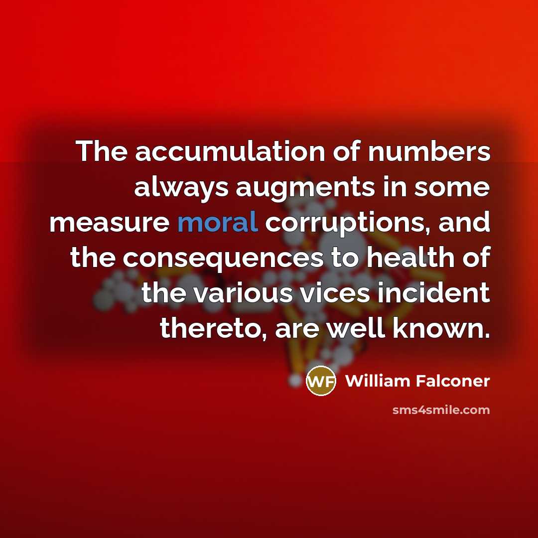 “The accumulation of numbers always augments in some measure moral…” quote by William Falconer
