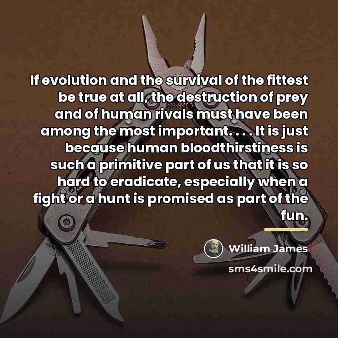 “If evolution and the survival of the fittest be true…” quote by William James
