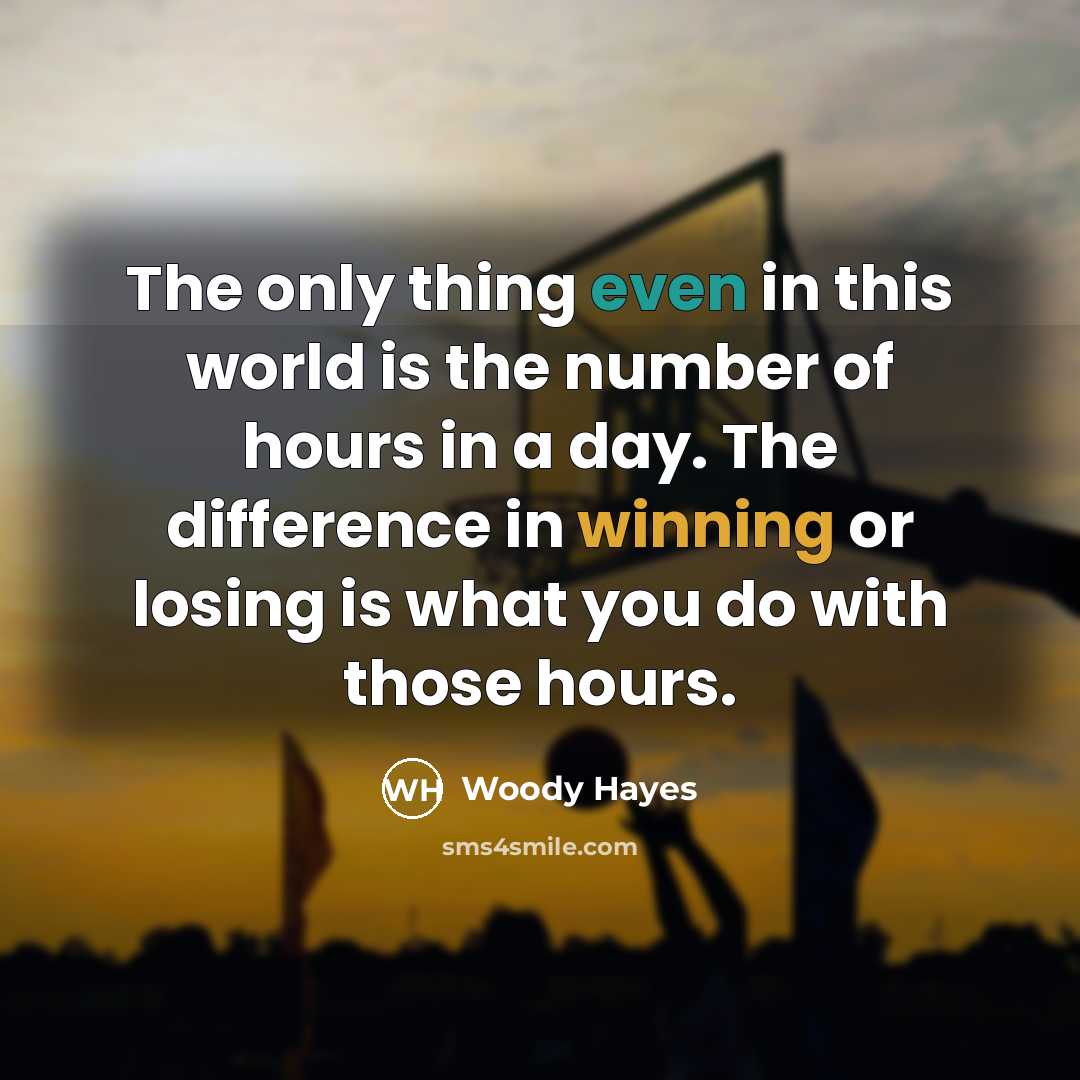 “The only thing even in this world is the number…” quote by Woody Hayes
