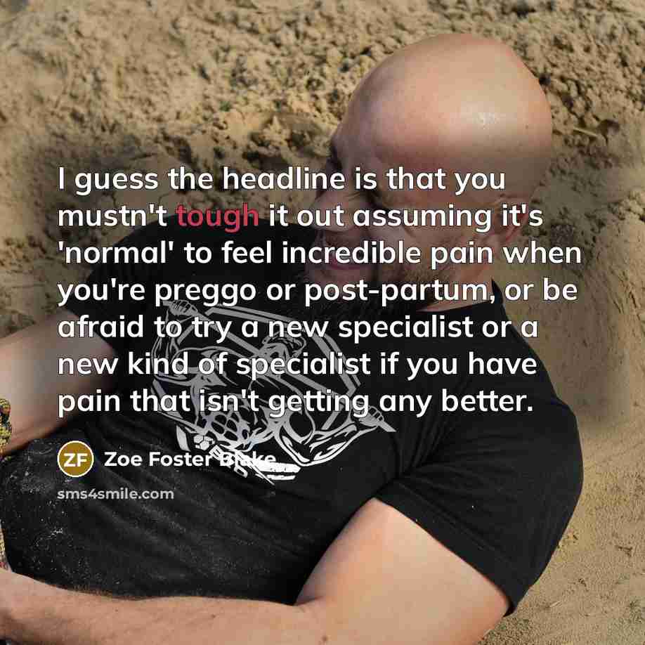 “I guess the headline is that you mustn't tough it…” quote by Zoe Foster Blake