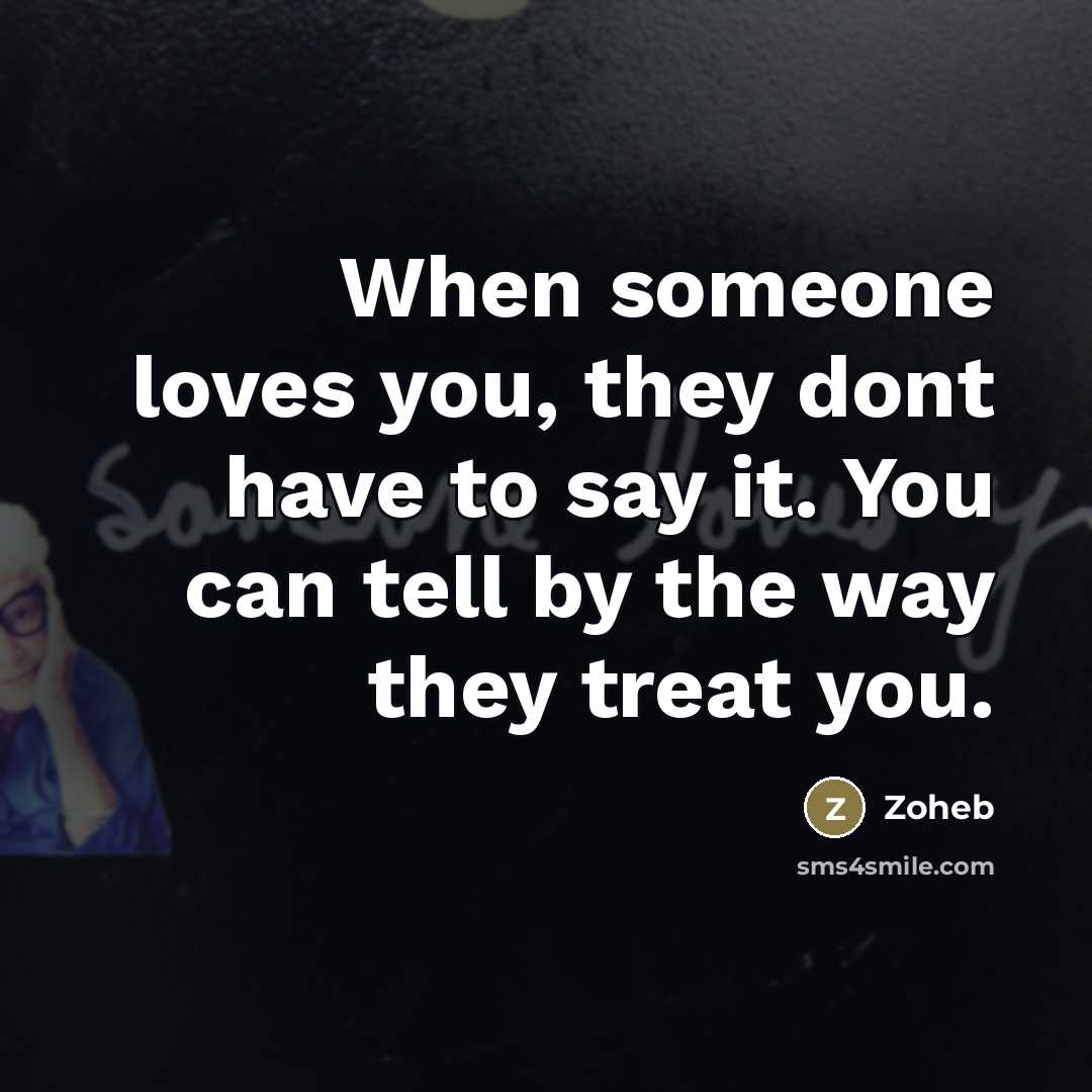 “When someone loves you, they dont have to say it.…” quote by Zoheb