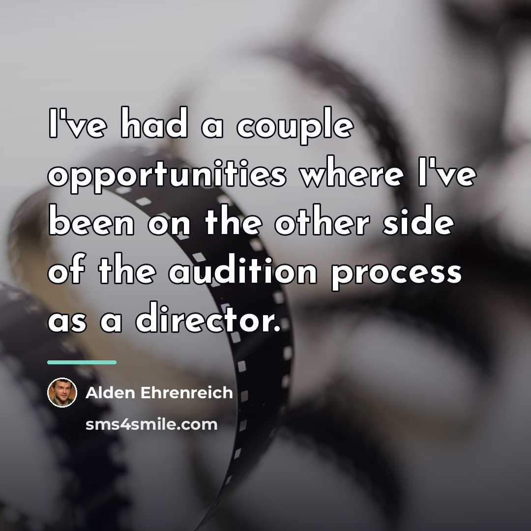 “I've had a couple opportunities where I've been on the…” quote by Alden Ehrenreich