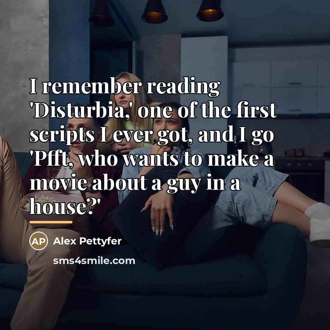 “I remember reading 'Disturbia,' one of the first scripts I…” quote by Alex Pettyfer