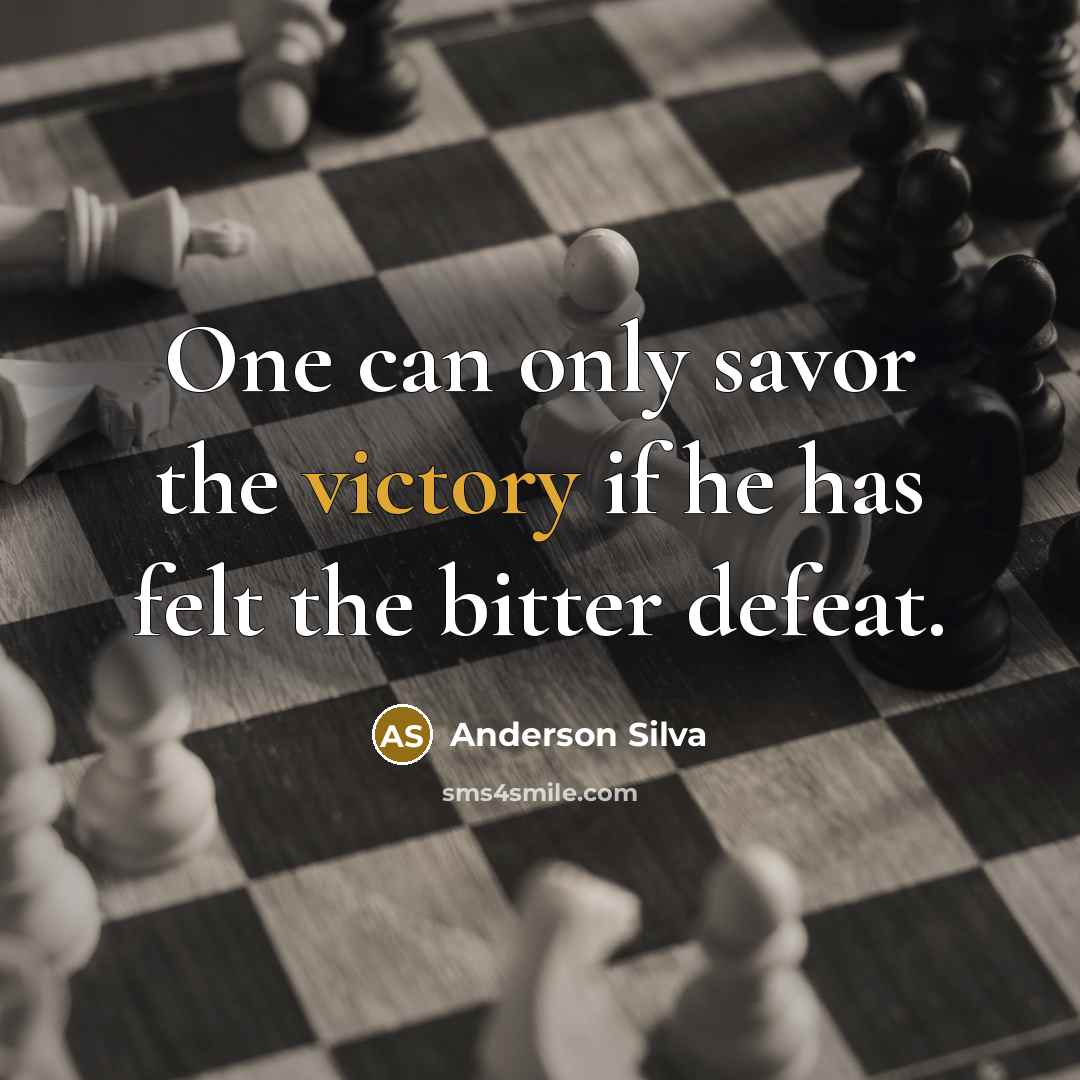 “One can only savor the victory if he has felt…” quote by Anderson Silva