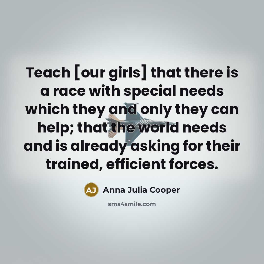 “Teach [our girls] that there is a race with special…” quote by Anna Julia Cooper