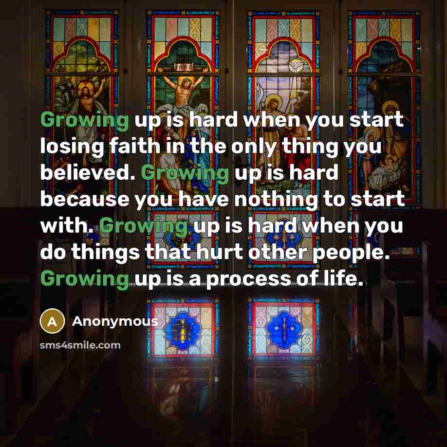 “Growing up is hard when you start losing faith in…” quote by Anonymous