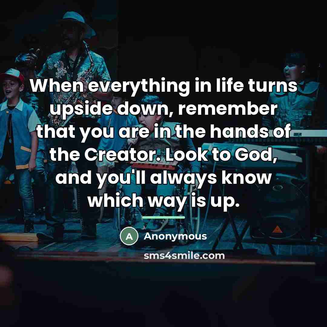 “When everything in life turns upside down, remember that you…” quote by Anonymous
