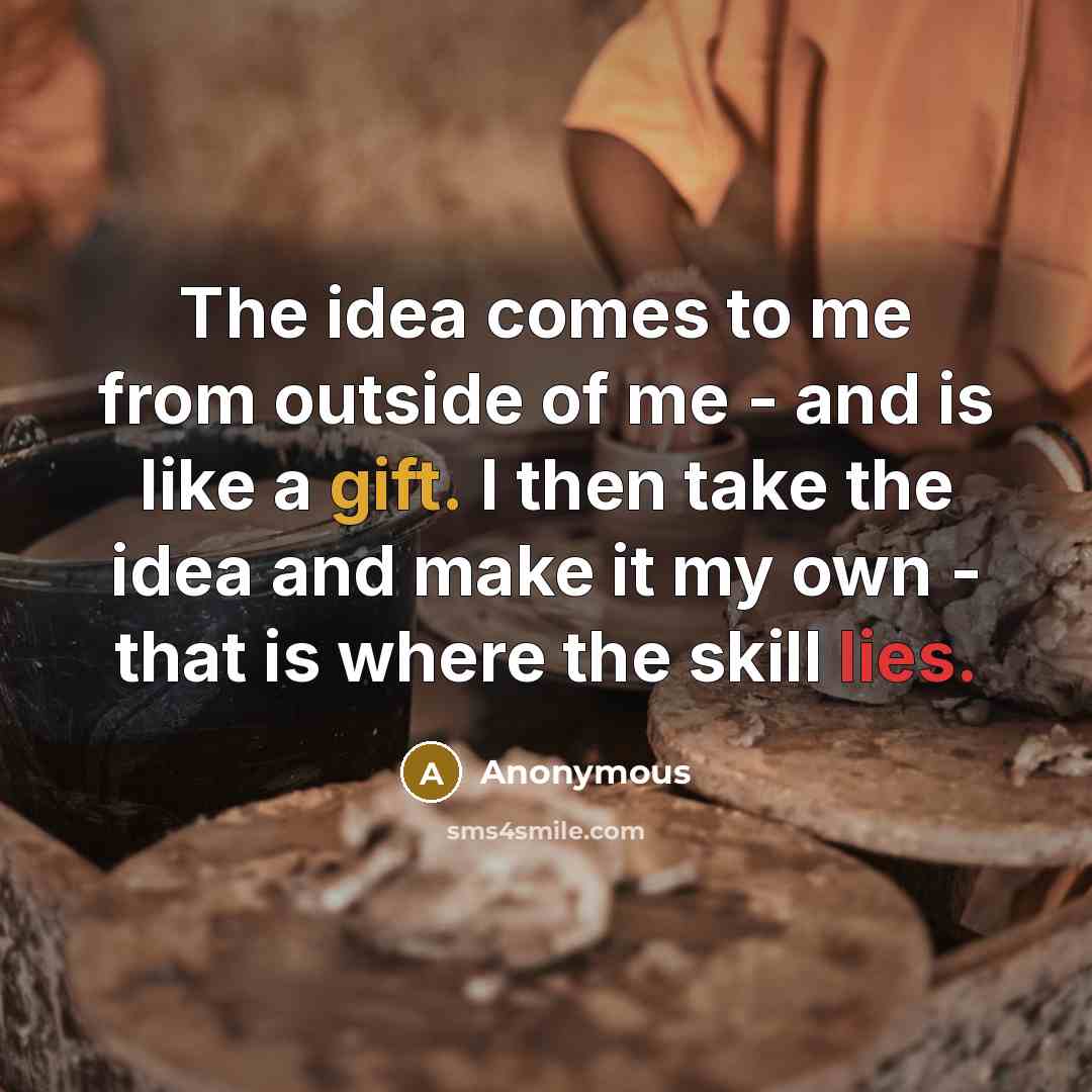 “The idea comes to me from outside of me -…” quote by Anonymous