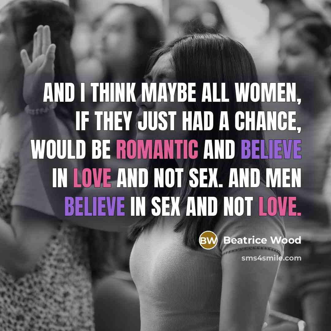 “And I think maybe all women, if they just had…” quote by Beatrice Wood