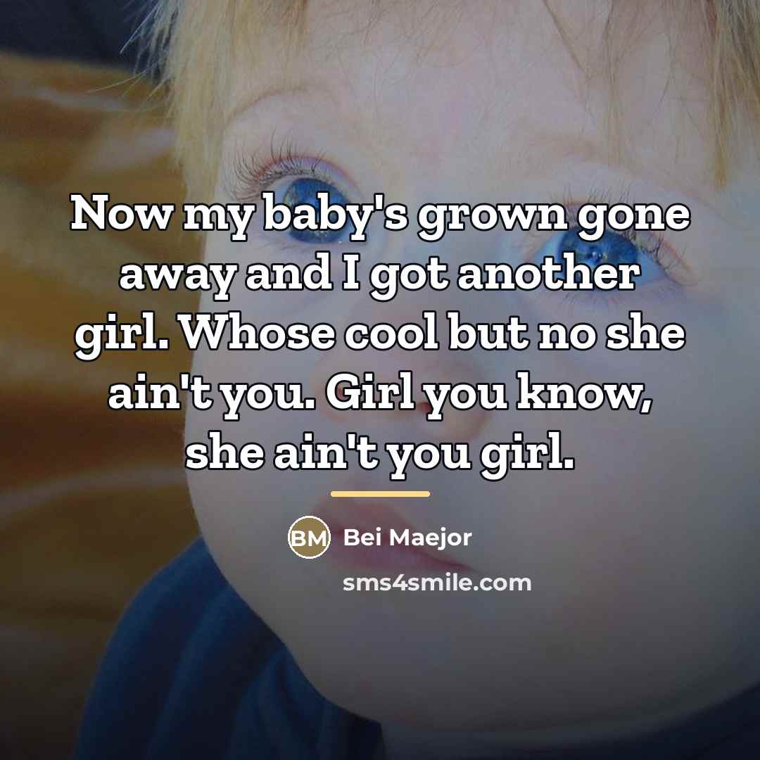 “Now my baby's grown gone away and I got another…” quote by Bei Maejor