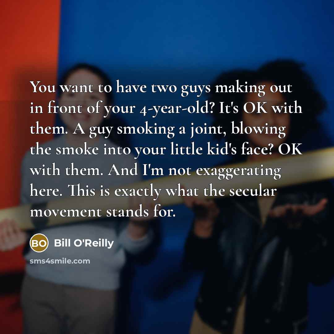 “You want to have two guys making out in front…” quote by Bill O'Reilly