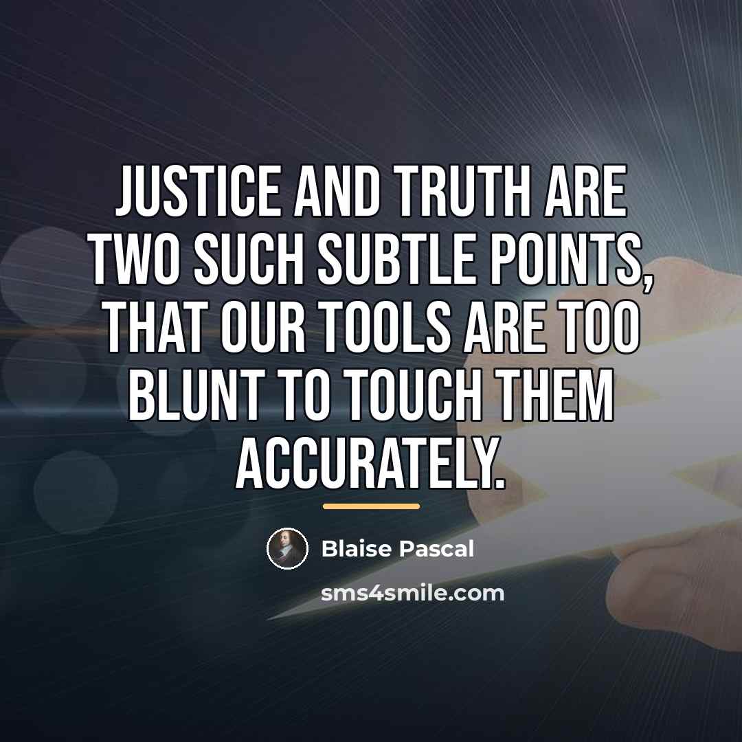 “Justice and truth are two such subtle points, that our…” quote by Blaise Pascal