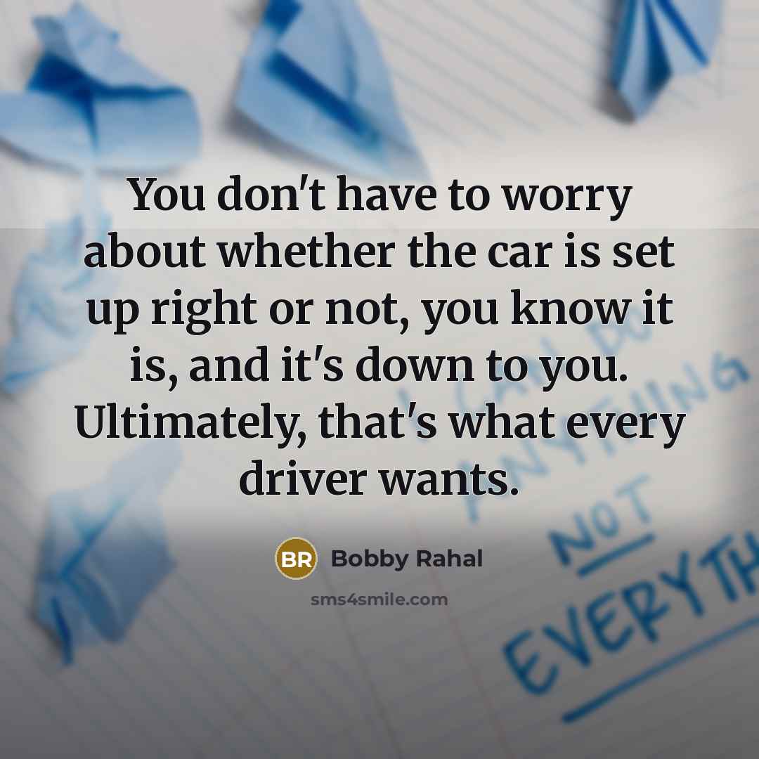 “You don't have to worry about whether the car is…” quote by Bobby Rahal