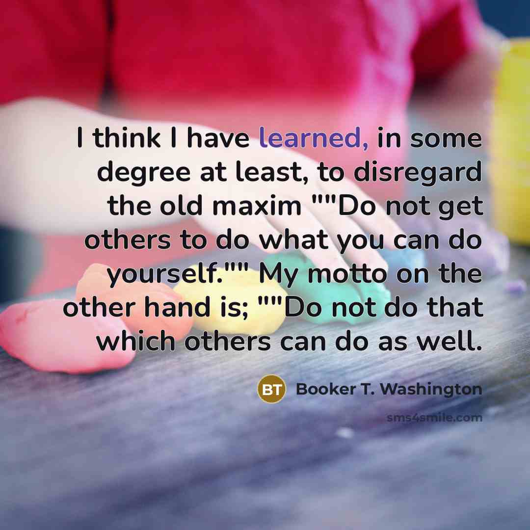 “I think I have learned, in some degree at least,…” quote by Booker T. Washington