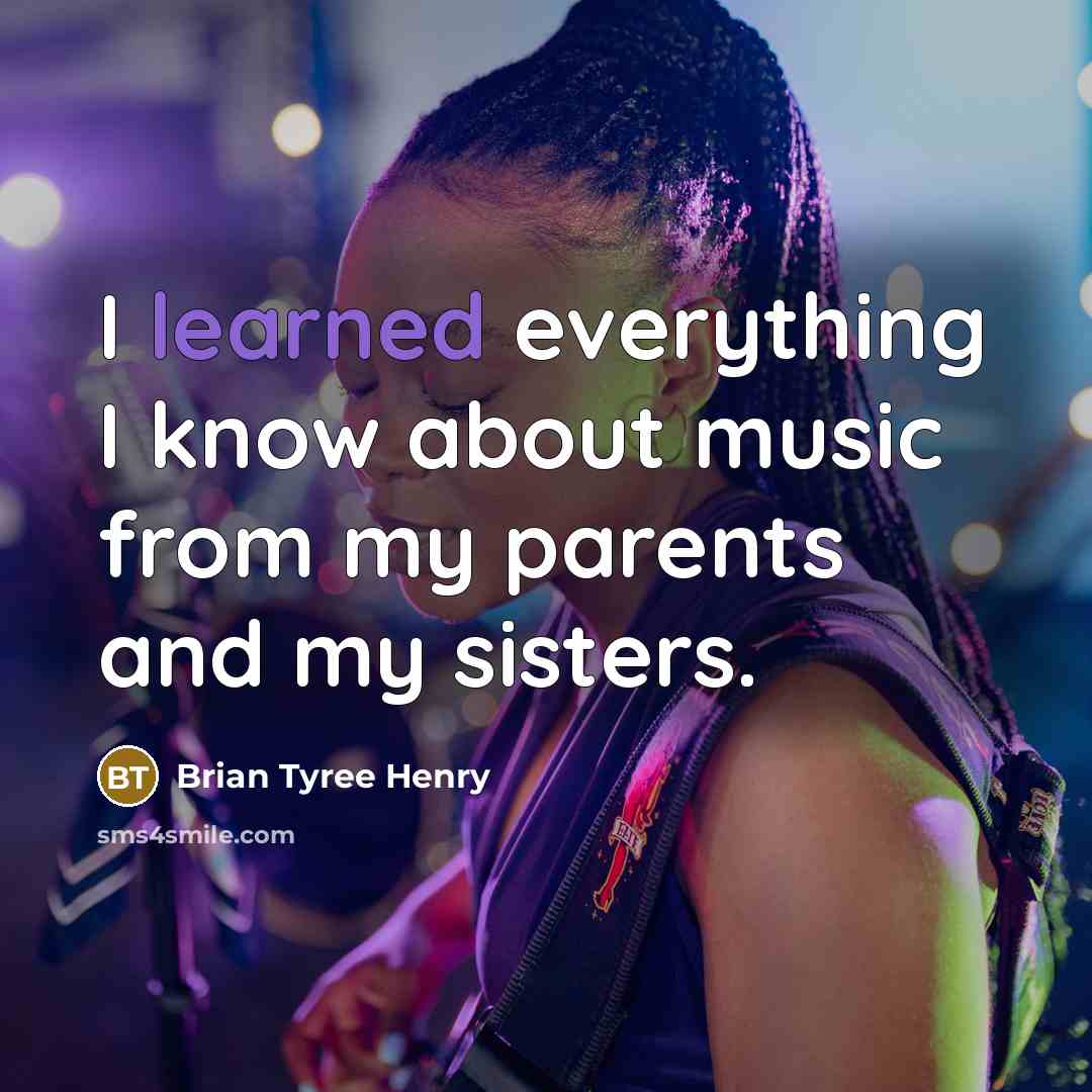 “I learned everything I know about music from my parents…” quote by Brian Tyree Henry
