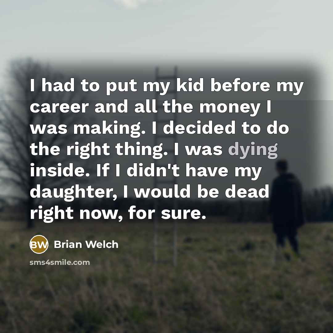 “I had to put my kid before my career and…” quote by Brian Welch