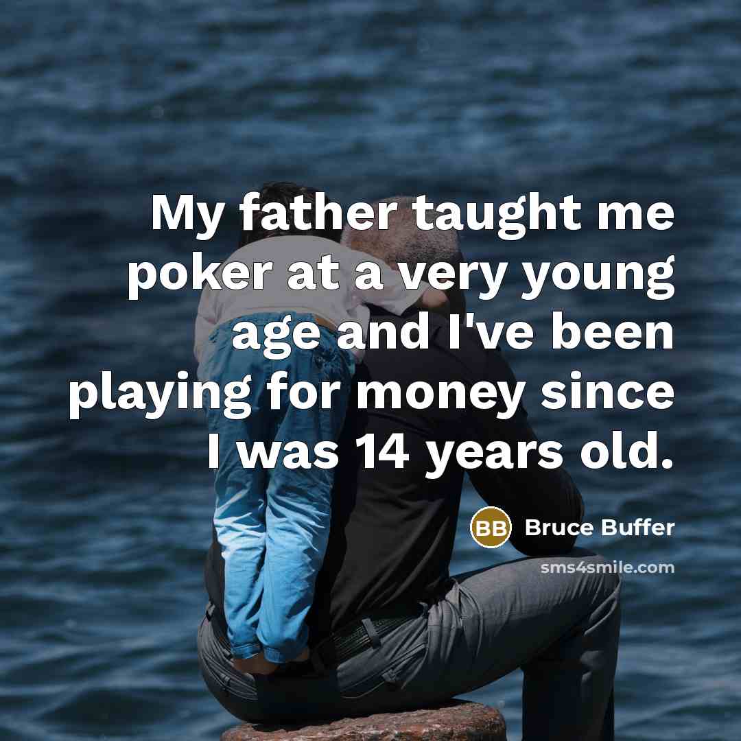 “My father taught me poker at a very young age…” quote by Bruce Buffer