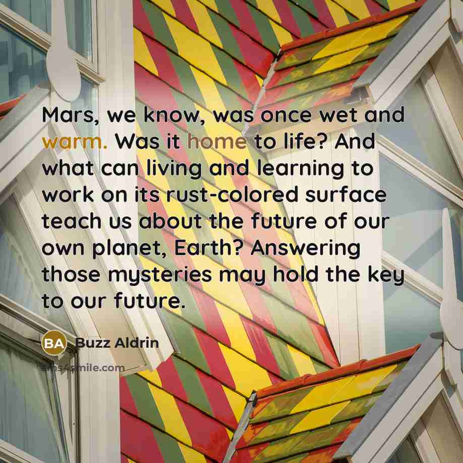 “Mars, we know, was once wet and warm. Was it…” quote by Buzz Aldrin