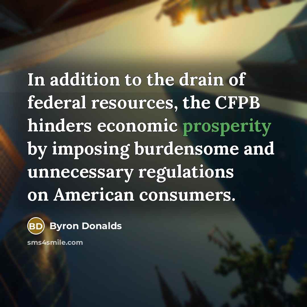 “In addition to the drain of federal resources, the CFPB…” quote by Byron Donalds