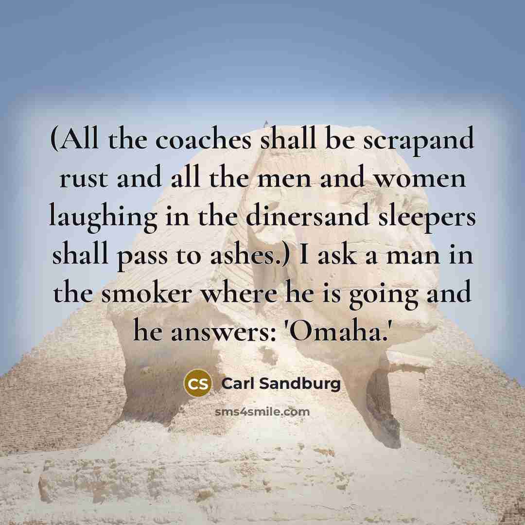“(All the coaches shall be scrapand rust and all the…” quote by Carl Sandburg