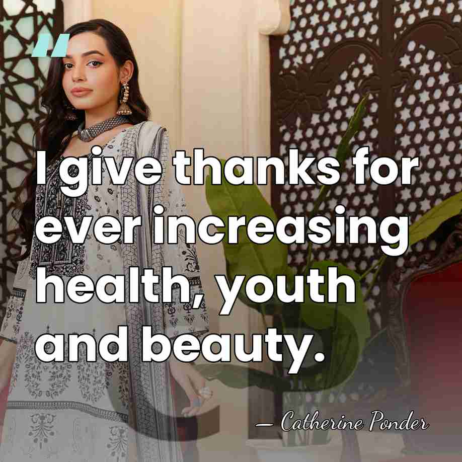 I give thanks for ever increasing health, youth and beauty. - Catherine Ponder