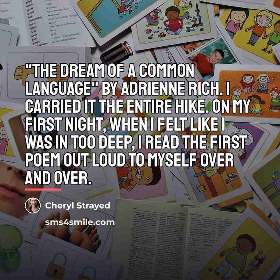 “"The Dream of a Common Language" by Adrienne Rich. I…” quote by Cheryl Strayed