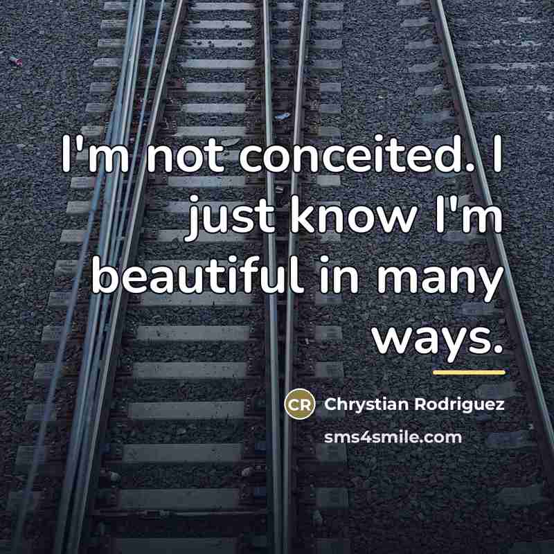 “I'm not conceited. I just know I'm beautiful in many…” quote by Chrystian Rodriguez